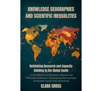 Knowledge Geographies and Scientific Inequalities: Rethinking Research and Capacity Building in the Global South