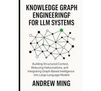 Knowledge Graph Engineering for LLM Systems: Building Structured Context, Reducing Hallucinations, and Integrating Graph-Based Intelligence into Large Language Models