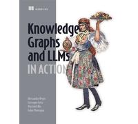 Knowledge Graphs and LLMs in Action - Alessandro Negro - Manning - ebook (ePub) - Livre