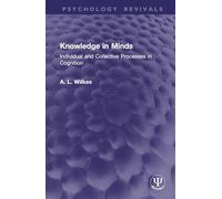 Knowledge in Minds: Individual and Collective Processes in Cognition