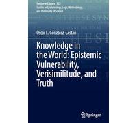 Knowledge in the World: Epistemic Vulnerability, Verisimilitude, and Truth