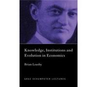 Knowledge Institutions and Evolution in Economics by Brian Loasby Brian J. Loasby (Auteur)