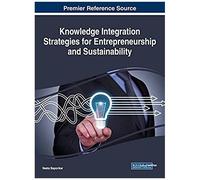 Knowledge Integration Strategies For Entrepreneurship And Sustainability