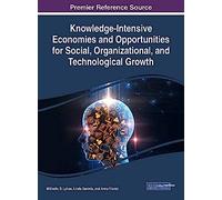 Knowledge-Intensive Economies And Opportunities For Social, Organizational, And Technological Growth
