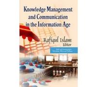 Knowledge Management and Communication in the Information Age - [Version Originale] Rafiqul Islam (Auteur)