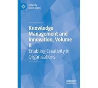 Knowledge Management and Innovation, Volume II: Enabling Creativity in Organisations