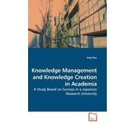 Knowledge Management And Knowledge Creation In Academia: A Study Based On Surveys In A Japanese Ressearch University