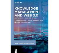 Knowledge Management And Web 3.0: Next Generation Business Models (Smart Computing Applications)