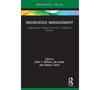 Knowledge Management: Dependency, Creation and Loss in Industrial History