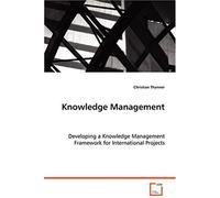 Knowledge Management - Developing A Knowledge Management Framework For International Projects