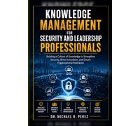 Knowledge Management for Security Leaders and Professionals