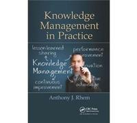 Knowledge Management in Practice by Anthony J. Rhem Anthony J. Rhem (Auteur)