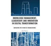 Knowledge Management, Leadership, And Innovation In Digital Transformation