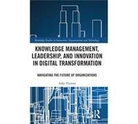 Knowledge Management Leadership and Innovation in Digital Transformation - Thomas Asha Wroclaw University of Science and Technology Poland - Taylor amp Fr Thomas Asha Wroclaw University of Science and