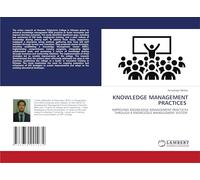 KNOWLEDGE MANAGEMENT PRACTICES: IMPROVING KNOWLEDGE MANAGEMENT PRACTICES THROUGH A KNOWLEDGE MANAGEMENT SYSTEM