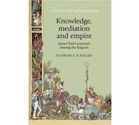 Knowledge Mediation and Empire by Florence DSouza Florence DSouza (Auteur)