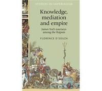 Knowledge Mediation and Empire by Florence DSouza Florence DSouza (Auteur)