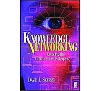 Knowledge Networking: Creating The Collaborative Company