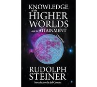 Knowledge of the Higher Worlds and Its Attainment (Annotated)