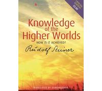 Knowledge of the Higher Worlds: How Is It Achieved?