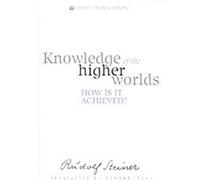 Knowledge of the Higher Worlds Rudolf Steiner (Auteur)