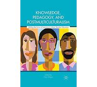 Knowledge, Pedagogy, And Postmulticulturalism
