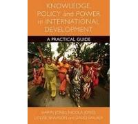 Knowledge, Policy And Power In International Development