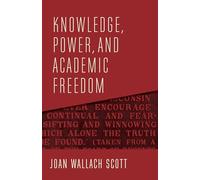 Knowledge, Power, and Academic Freedom