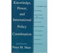 Knowledge, Power, and International Policy Coordination, Studies in International Relations Series