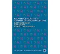 Knowledge Processes in Globally Distributed Contexts, Technology, Work and Globalization Julia Kotlarsky (Auteur)