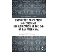 Knowledge Production and Epistemic Decolonization at the End of Pax Americana