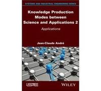 Knowledge Production Modes between Science and Applications 2 by Andre & JeanClaude University of Lorraine & France Andre JeanClaude University of Lorraine France (Auteur)