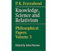 Knowledge, Science and Relativism P. K. Feyerabend (Auteur)