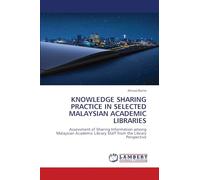 Knowledge Sharing Practice in Selected Malaysian Academic Libraries
