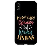 Knowledge Speaks But Wisdom Listens Citation de Motivation Coque pour iPhone XS Max
