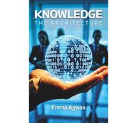 KNOWLEDGE: THE ARCHITECTURE