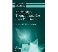 Knowledge, Thought, And The Case For Dualism