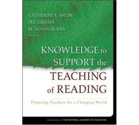 Knowledge to Support the Teaching of Reading Catherine Snow (Auteur)