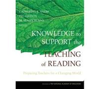Knowledge to Support the Teaching of Reading Catherine Snow (Auteur)