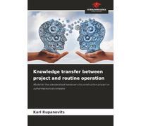 Knowledge transfer between project and routine operation: Model for the standardised handover of a construction project in a pharmaceutical company