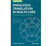 Knowledge Translation in Health Care Sharon Straus, Jacqueline Tetroe, Ian D Graham (Auteur)