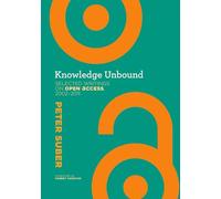 Knowledge Unbound: Selected Writings on Open Access, 2002-2011