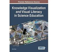 Knowledge Visualization And Visual Literacy In Science Education
