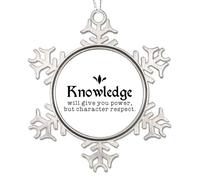 Knowledge Will Give You Power But Character Respect Citations Flocon de neige en métal Décoration de sapin de Noël en étain Cadeau de Nouvel An