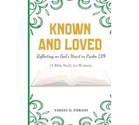 Known and Loved: A Journey Through Psalm 139: An 8 Week Bible Study For Women
