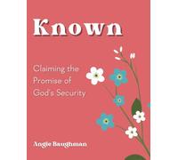 Known: Claiming the Promise of God's Security