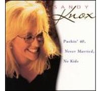 Knox, Sandy - Pushin' 40 Never Married No Ki