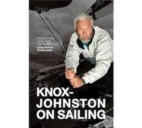 KnoxJohnston on Sailing by Robin KnoxJohnston Hardcover Book Knox-Johnston, Robin (Auteur)