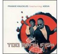 Knuckles, Frankie - Too Many Fish/Drippin with Lust