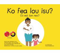 Ko fea lou isu? Où est ton nez?: Édition Futunienne/Française